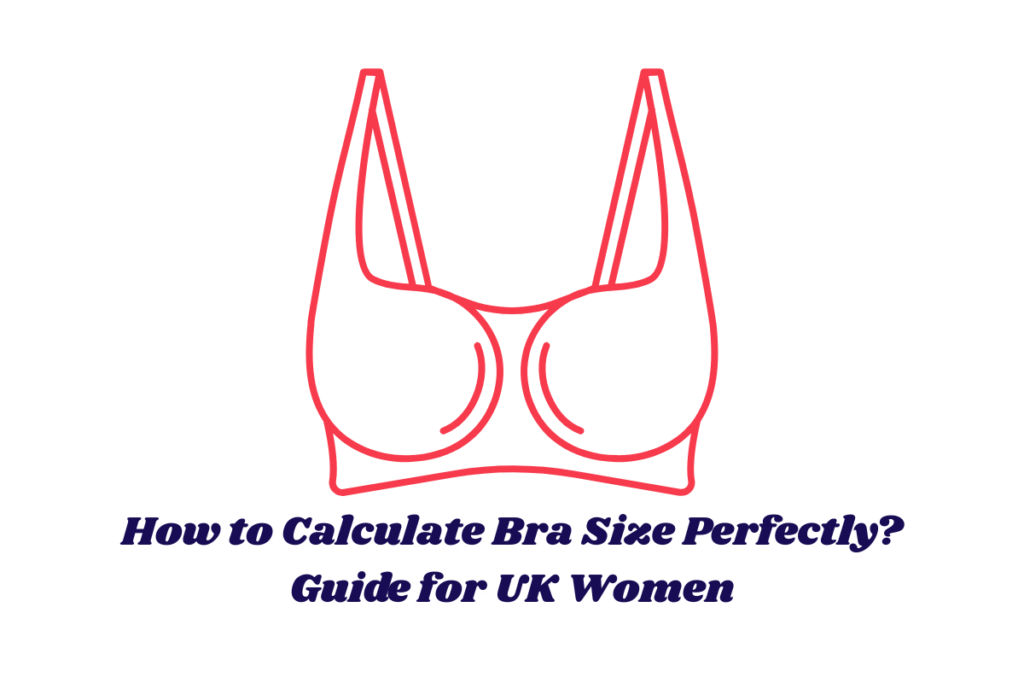 How to calculate bra size perfectly according to UK sizes.