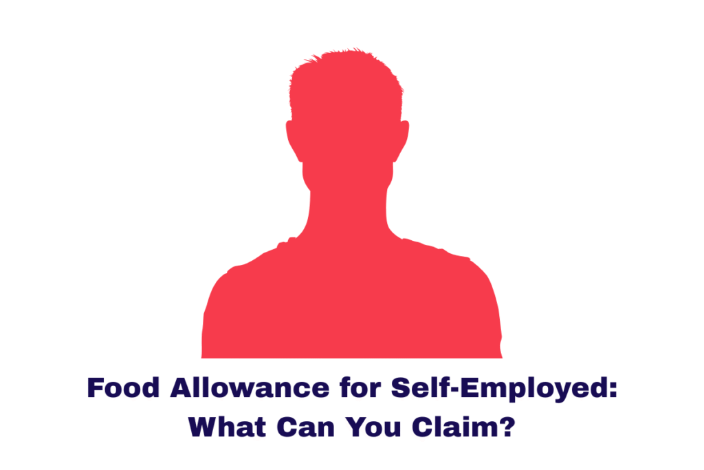Food Allowance for Self-Employed: What Can You Claim?