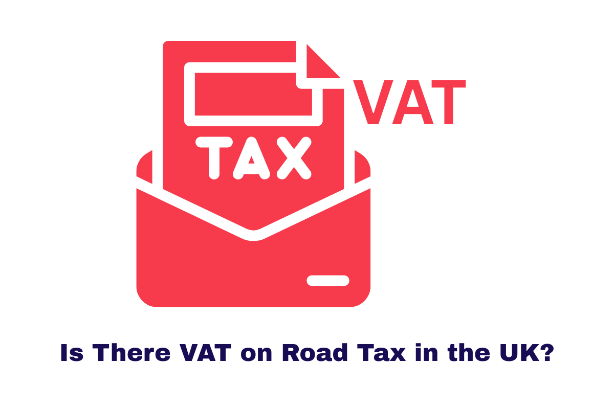 Is There VAT on Road Tax in the UK?