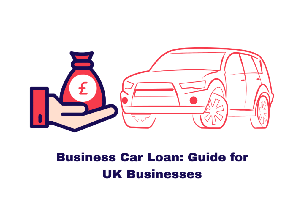 Business Car Loan: Guide for UK Businesses