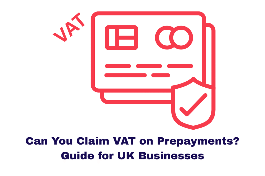 Can You Claim VAT on Prepayments? Guide for UK Businesses