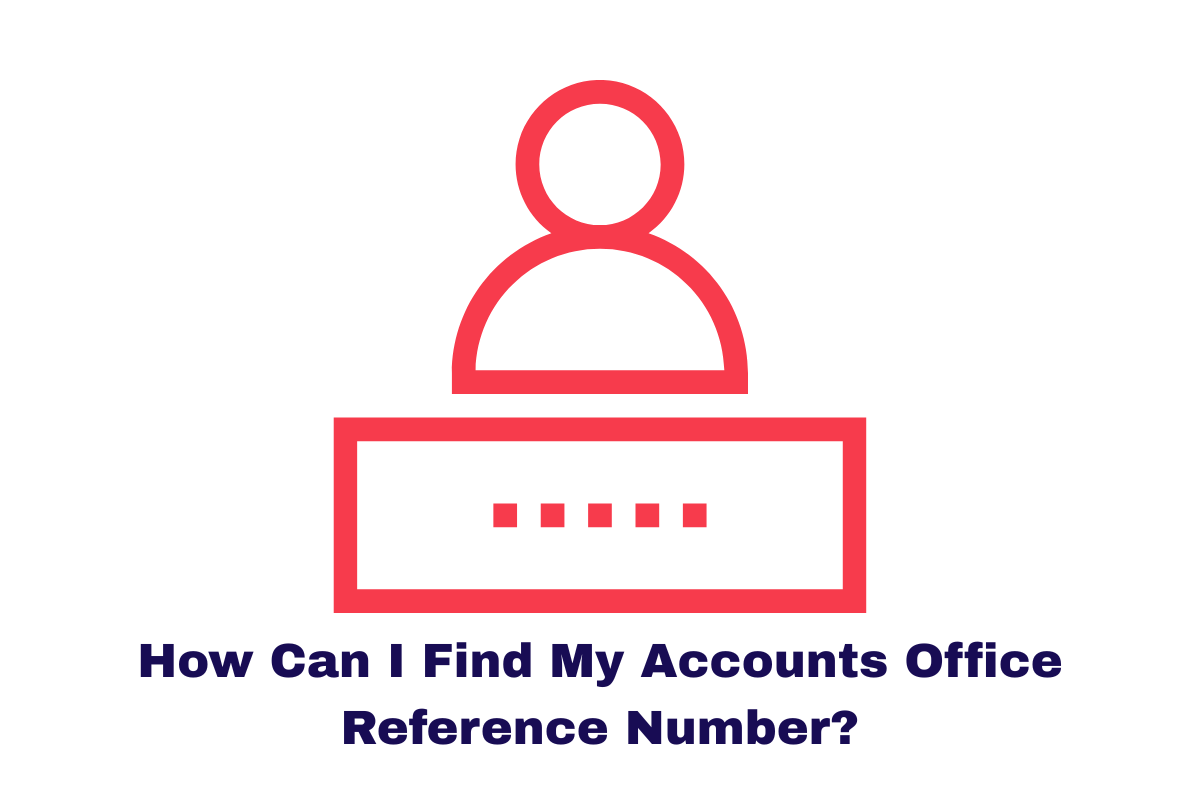 How Can I Find My Accounts Office Reference Number?