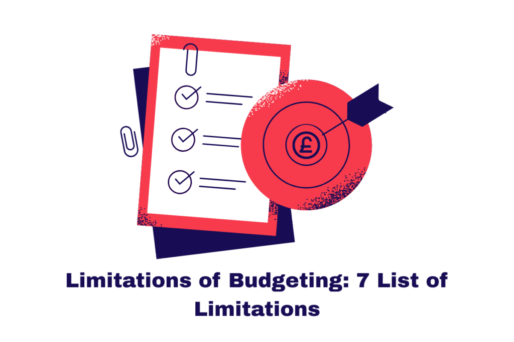 Limitations of Budgeting: 7 Lists of Limitations