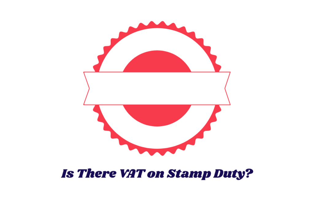 Is There VAT on Stamp Duty?