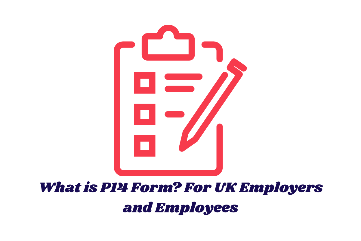 What is P14 Form? For UK Employers and Employees