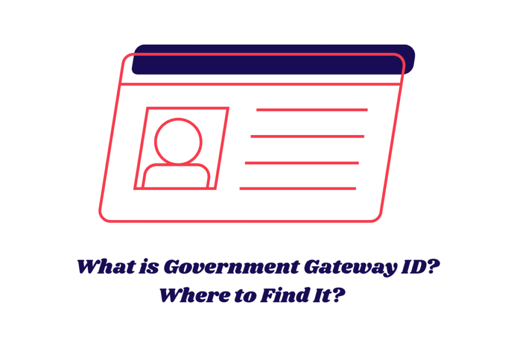What is Government Gateway ID? Where to Find It? 