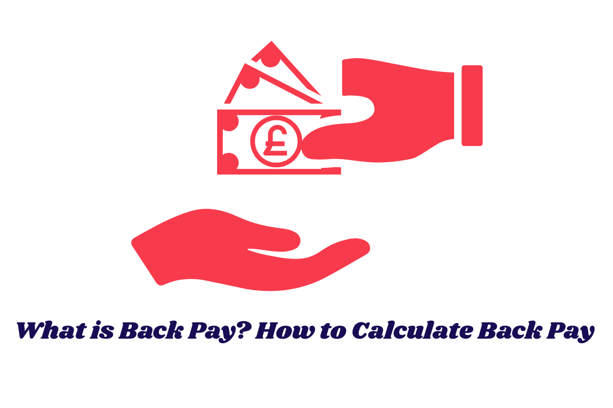 What is Back Pay? How to Calculate Back Pay