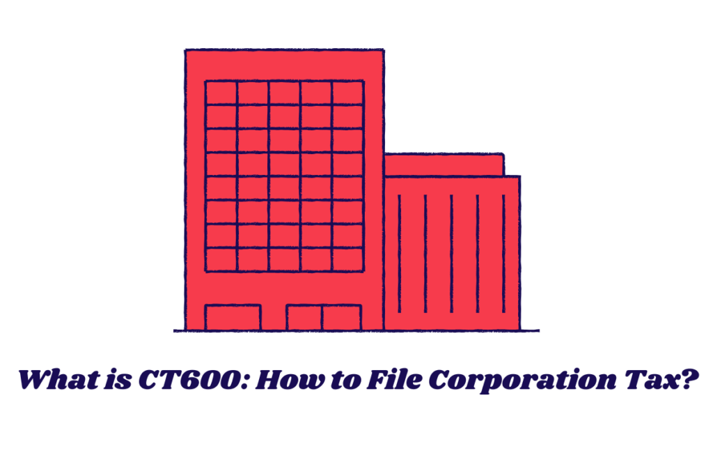 What is CT600: How to File Corporation Tax?