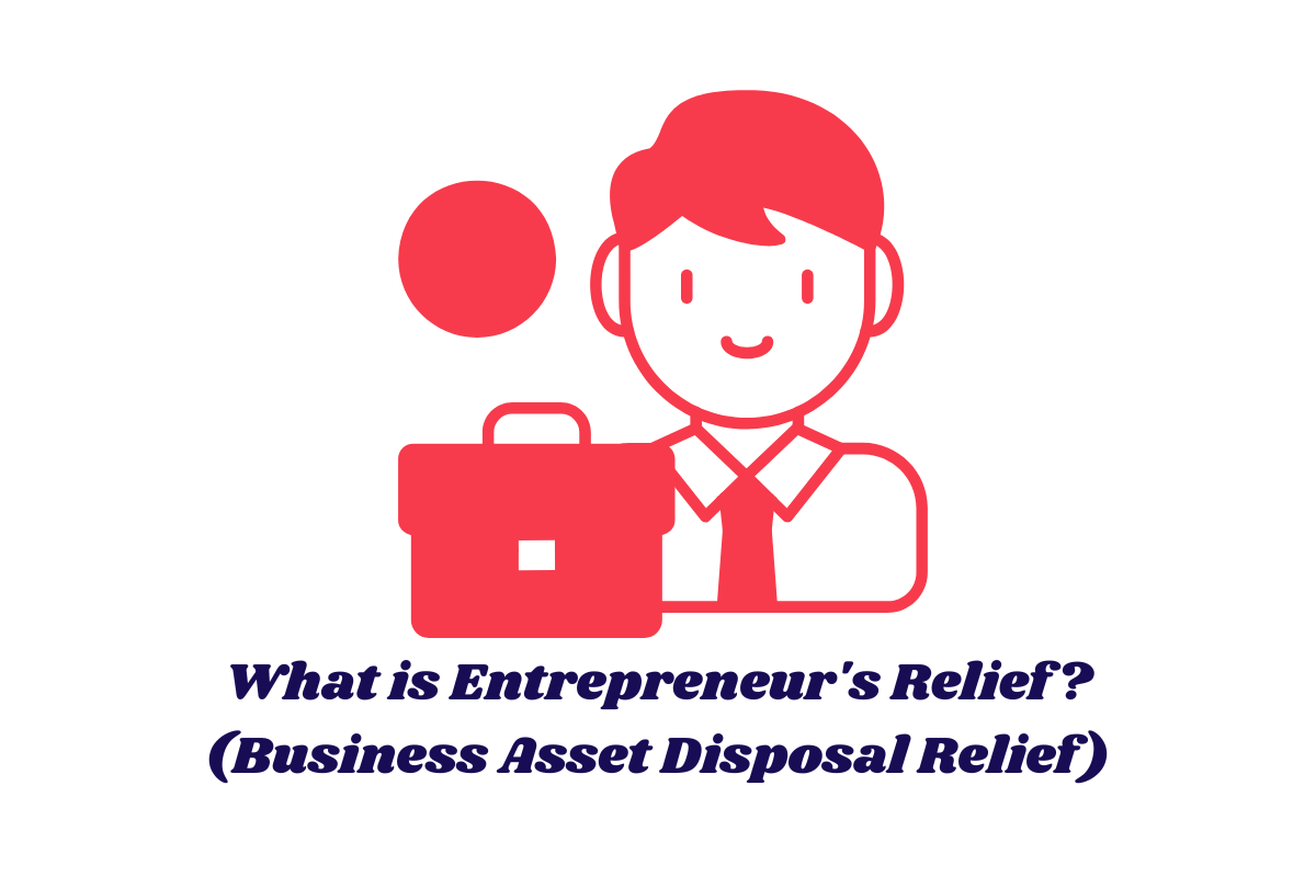 What is Entrepreneur’s Relief? (Business Asset Disposal Relief)