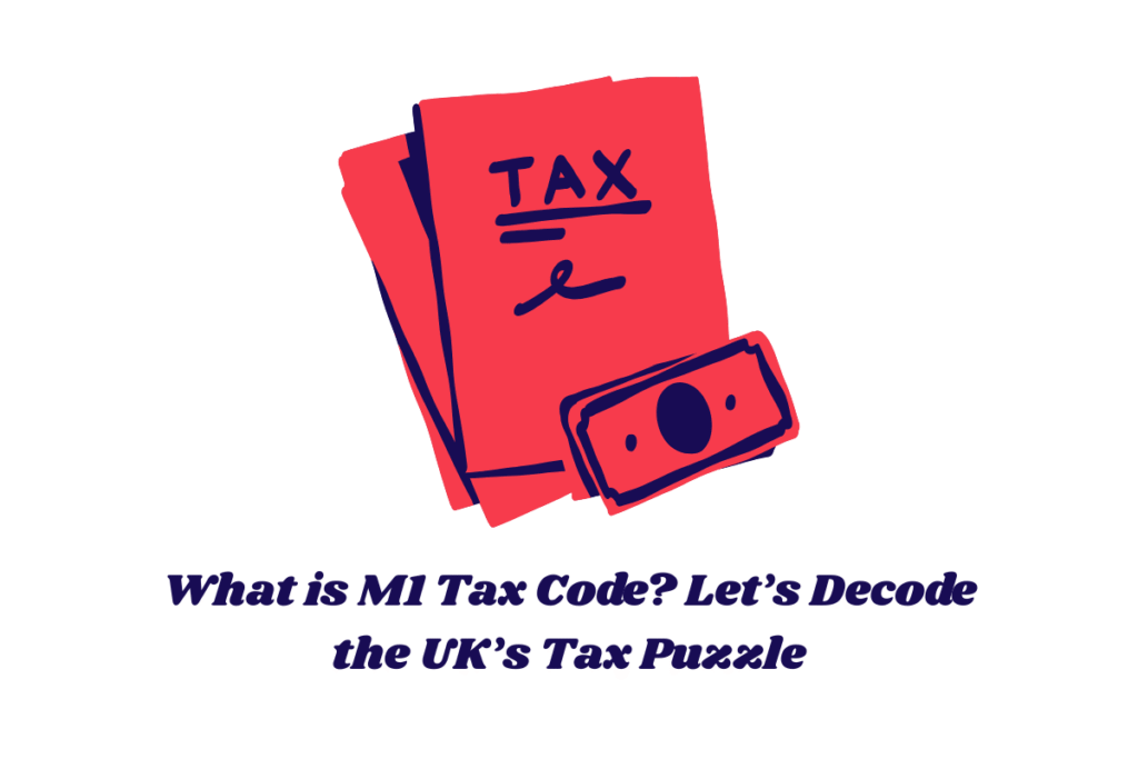 What is M1 Tax Code? Let’s Decode the UK’s Tax Puzzle