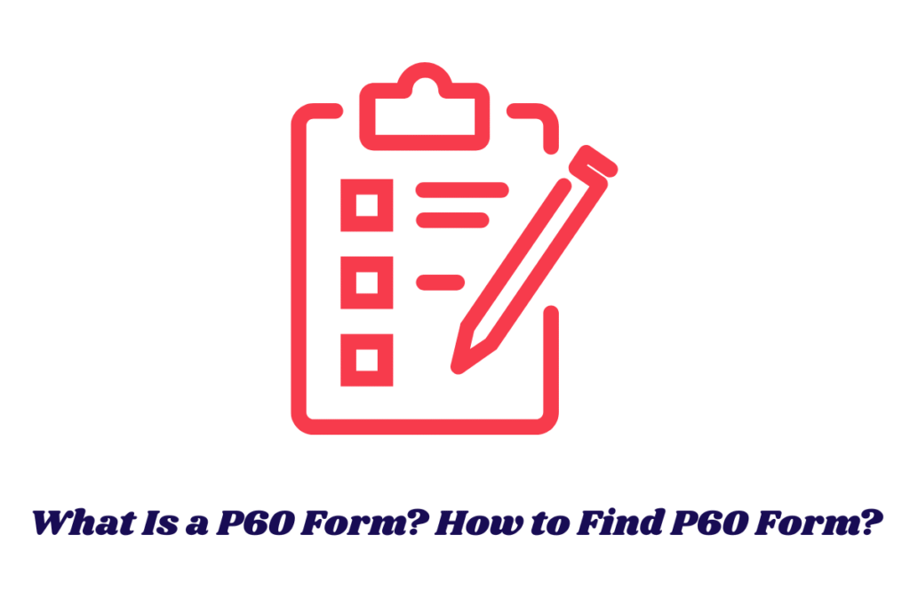 What Is a P60 Form? How to Find P60 Form?