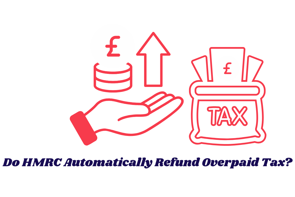 Do HMRC Automatically Refund Overpaid Tax?